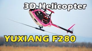 NEW 3D Professional Helicopter 羽翔F280特技直升机全套PNP开箱试飞测评 [upl. by Terrena]