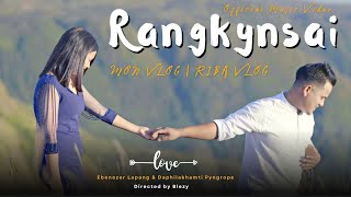 RANGKYNSAI official Music Video  Ebenezer amp Daphi  Mon Vlog amp Riba Vlog [upl. by Neneek400]