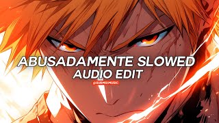 Abusadamente Slowed   Audio Edit [upl. by Anirehs]