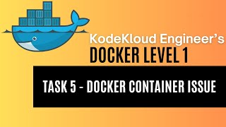 KodeKloud Engineer  Docker Level 1  Task 5  Docker Container Issue [upl. by Attekal481]