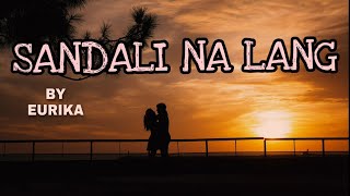 SANDALI NA LANG BY EURIKA [upl. by Deelaw772]