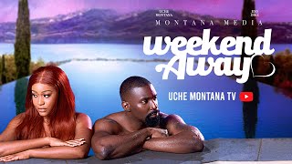 WEEKEND AWAY UCHE MONTANAESO DIKE DARASIMI latest 2024 nigerian movies uchemontana weekendaway [upl. by Novyat]