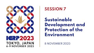 ICRP 2023  Session 7 Sustainable Development amp Protection of the Environment [upl. by Delaine443]