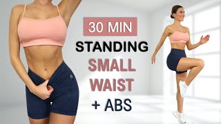 30 Min SMALL WAIST  ABS  All Standing  No Jumping Calorie Burn No Repeat Warm Up  Cool Down [upl. by Nettie]