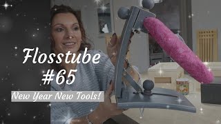 Flosstube 65 New Year New Tools [upl. by Akilak]