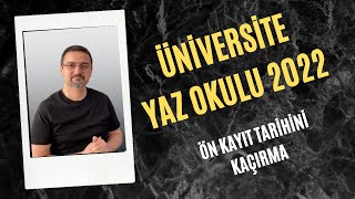 ÜNİVERSİTE YAZ OKULU 2022 ÖN KAYIT TARİHİ KAÇIRMA [upl. by Akkina]