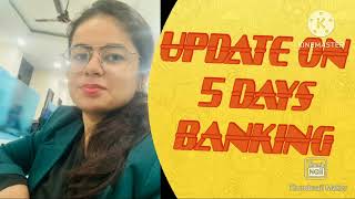 Latest Update on 5 days Banking amp 12th BPS [upl. by Anaul]