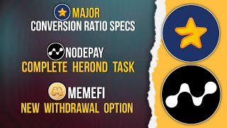 MAJOR Convert Ratio  NODEPAY Herond Browser Task  MEMEFI Withdraw Option major memefi nodepay [upl. by Molahs]