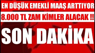 EN DÃœÅÃœK EMEKLÄ° AYLIÄI ARTTI 8000 TL ZAM GELÄ°YOR KÄ°MLER ALACAK NE ZAMAN YATACAK [upl. by Lehcir]