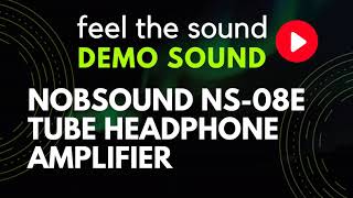 DEMO SOUND 01 Nobsound NS08E Headphone Amplifier and Russian Tube 6K4PEW [upl. by Sybley]