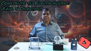 ¡Sí se puede Aprende a Construir tu Propio Electroscopio de Forma Fácil y Divertida [upl. by Rosio]