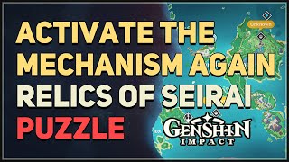 Activate the mechanism again Relics of Seirai Puzzle Genshin Impact [upl. by Irelav300]