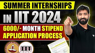 Summer Internships In IIT 2024  6000 Per Month Stipend Application Process [upl. by Kerwon229]