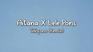 ♤Aitana × Lele pons  teléfono  remix  lyrics ♤ [upl. by Enerod]