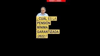 ¿Cuál es la pensión mínima garantizada 2022 [upl. by Kapeed]