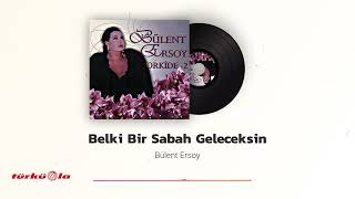 Bülent Ersoy  Belki Bir Sabah Geleceksin [upl. by Inwat]