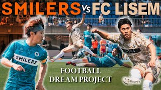 【SMILERS vs FC LISEM｜後半フル】YouTube界きっての最強チームに芸人たちが全力で挑む！2024 FOOTBALL DREAM PROJECT [upl. by Jet]