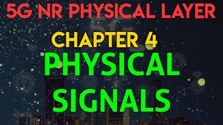 5G NR Physical Layer  Chapter 4 Physical Signals [upl. by Ketchan254]