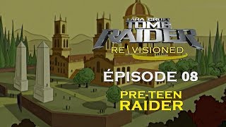 Tomb Raider Re\Visioned  Épisode 8  PreTeen Raider FR [upl. by Doherty]