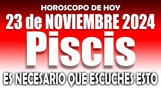 PISCIS 🎁 VIVIRÁS un CAMBIO EXCELENTE 😲🙏HOROSCOPO DE HOY 23 DE NOVIEMBRE 2024 💖 HOROSCOPO PISCIS💖 [upl. by Ttenaej]