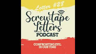 Letter 28 Screwtape Letters  Confronting Evil in Our Time [upl. by Jari]