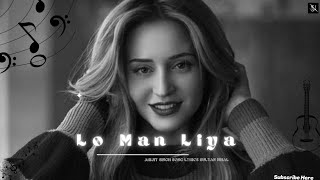 LO MAN LYA Lyrics  Arijit Singh  Sultan Nihal  Emraan Hashmi  Kriti Kharbanda [upl. by Anaela233]