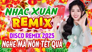 Nhạc Tết 2025 Remix  Nhạc Chào Xuân 2025 Remix Mới Nhất Hay Không Tưởng ► Liên Khúc Chào Xuân Ất Tỵ [upl. by Truitt612]