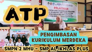 Alur Tujuan Pembelajaran  Pengimbasan Kurikulum Merdeka SMPN 2 MHU di SMP AL IKHLAS plus Ketapang [upl. by Neztnaj310]