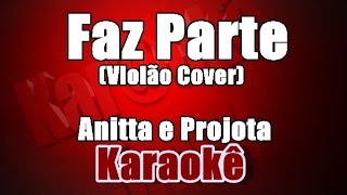 Anitta e Projota  Faz Parte  KaraokeViolão Cover [upl. by Nlyak143]