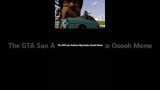 The GTA San Andreas Big Smoke ooooh Meme shorts [upl. by Nylannej]