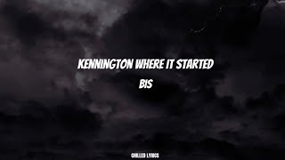 Kennington Where it Started  Bis Lyrics [upl. by Llatsyrk252]