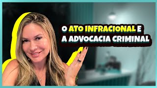 O ato infracional e a advocacia criminal [upl. by Atrahc]