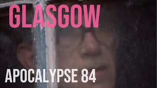 Glasgow Apocalypse 84 [upl. by Orihakat]