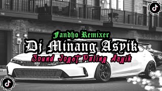 DJ MINANG ASYIK  FANDHO REMIXER [upl. by Yarled668]