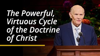 The Powerful Virtuous Cycle of the Doctrine of Christ  Dale G Renlund  April 2024 [upl. by Till282]