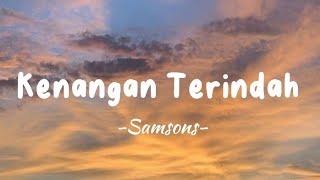 Samsons  Kenangan Terindah  Lirik Lagu [upl. by Rehportsirhc]