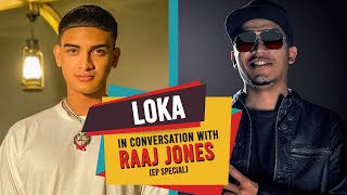 LOKA IN CONVERSATION WITH RAAJ JONES EP SPECIAL [upl. by Dugald534]