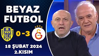 Beyaz Futbol 18 Şubat 2024 2Kısım  Ankaragücü 03 Galatasaray [upl. by Revell]