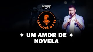 UM AMOR DE NOVELA  KARAOKÊ DO BL [upl. by Lehman]