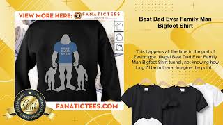 Best Dad Ever Family Man Bigfoot Shirt [upl. by Aivatnwahs]