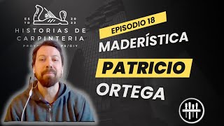 Episode 18  Maderística  Patricio Ortega [upl. by Dita]