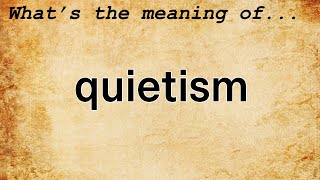 Quietism Meaning  Definition of Quietism [upl. by Odetta]