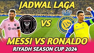 JADWAL INTER MIAMI vs AL NASSR  RIYADH SEASON CUP 2024  MESSI vs RONALDO [upl. by Aeynod]