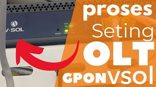 Proses Cara Setting OLT VSOL GPON [upl. by Ilam]