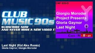 Gloria Gaynor Giorgio Moroder  Last Night  Kid Alex Remix  ClubMusic90s [upl. by Griffis]