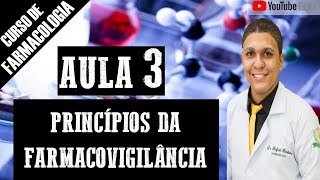 AULA 3 PRINCÍPIOS DA FARMACOVIGILÂNCIA  CURSO DE FARMACOLOGIA [upl. by Ohploda859]