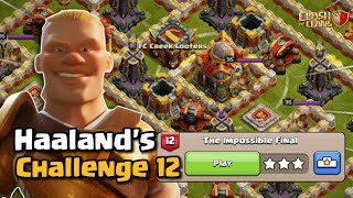 How to get 3 Stars THE IMPOSSIBLE FINAL  Haalands Challenge 12 Clash of Clans [upl. by Anilrats]