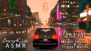 ASMR BUT I AM ALONE IN THE CITY TRIGGER WORDS AND MOUTH SOUNDS amp GTA V Gameplay [upl. by Ettore]