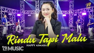 HAPPY ASMARA  RINDU TAPI MALU  Feat OM SERA  Official Music Video [upl. by Nauquf]