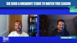 Six Serie A Breakout Stars To Watch This Season Ep 445 [upl. by Ledua]